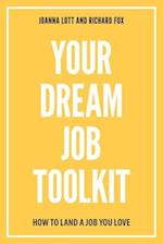 Your Dream Job Toolkit: How to Land a Job You Love 