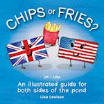 Chips or fries?