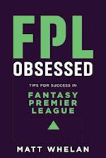 FPL Obsessed: Tips for Success in Fantasy Premier League 