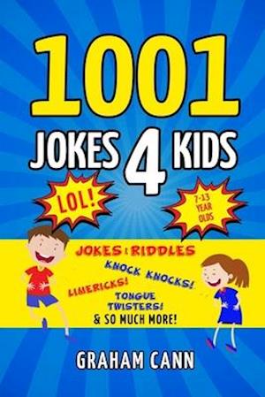 1001 Jokes 4 Kids: Jokes & Riddles, Knock Knocks, Limericks, Tongue Twisters and So Much More!