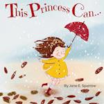 This Princess Can: An Inspirational Bedtime Story Book for Girls 
