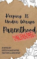 Keeping It Under Wraps: Parenthood, Uncensored 