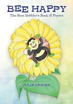 BEE HAPPY, The Snot Gobbler's Book of Poems 