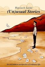 (Un)usual Stories: An uncommon perspective of ordinary life. 
