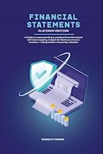 Financial Statements Platinum Edition - A Guide to understanding & creating Financial reports with book keeping analysis for Business owners / investors + interpretation of security valuation