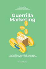 Guerilla marketing New Millennium Edition - Market like a guerrilla & crush your competitors adapt a warfare mindset! perfect for entrepeneurs, job h