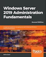 Windows Server 2019 Administration Fundamentals - Second Edition