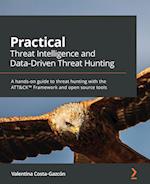Practical Threat Intelligence and Data-Driven Threat Hunting