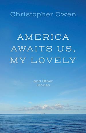 America Awaits Us, My Lovely, and Other Stories