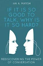 If it is so Good to Talk, Why is it so Hard?