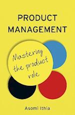 Product Management: Mastering the Product Role