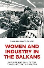 Women and Industry in the Balkans