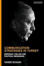 Communication Strategies in Turkey: Erdogan, the AKP and Political Messaging 