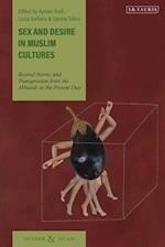 Sex and Desire in Muslim Cultures: Beyond Norms and Transgression from the Abbasids to the Present Day 