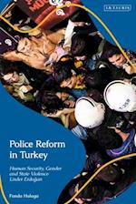 Police Reform in Turkey: Human Security, Gender and State Violence Under Erdogan 