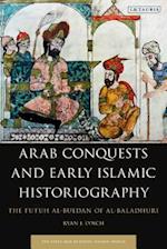 Arab Conquests and Early Islamic Historiography