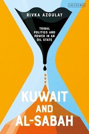 Kuwait and Al-Sabah: Tribal Politics and Power in an Oil State