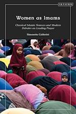 Women as Imams: Classical Islamic Sources and Modern Debates on Leading Prayer 