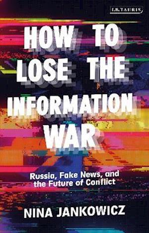 How to Lose the Information War