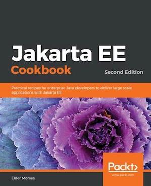 Jakarta EE Cookbook, Second Edition