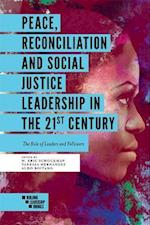 Peace, Reconciliation and Social Justice Leadership in the 21st Century