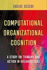 Computational Organizational Cognition