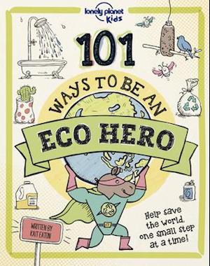 101 Ways to Be an Eco Hero 1