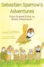 Sebastian Sparrow's Adventures: From Scared Chick to Brave Adventurer 