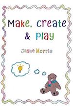 Make, Create & Play