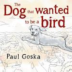 The Dog that Wanted to be a Bird