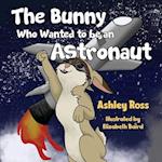 The Bunny Who Wanted to be an Astronaut