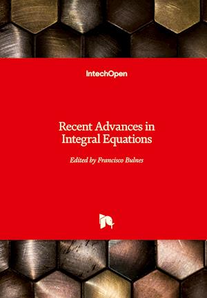 Recent Advances in Integral Equations