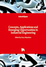 Concepts, Applications and Emerging Opportunities in Industrial Engineering