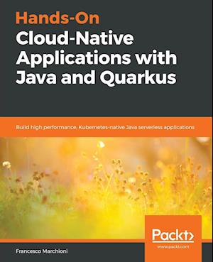 Hands-On Cloud-Native Applications with Java and Quarkus