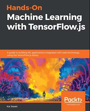 Hands-On Machine Learning with TensorFlow.js