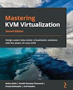 Mastering KVM Virtualization - Second Edition 