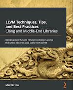 LLVM Techniques, Tips, and Best Practices Clang and Middle-End Libraries