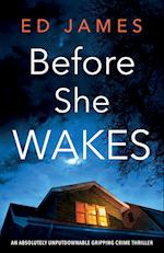 Before She Wakes: An absolutely unputdownable gripping crime thriller 