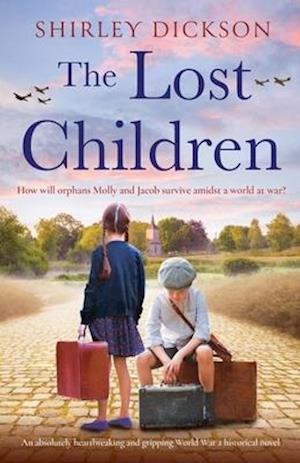 The Lost Children: An absolutely heartbreaking and gripping World War 2 historical novel