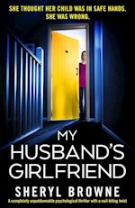 My Husband's Girlfriend: A completely unputdownable psychological thriller with a nail-biting twist 