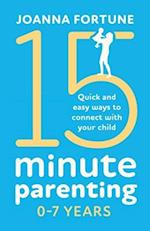 15-Minute Parenting 0-7 Years