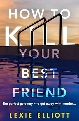 How to Kill Your Best Friend