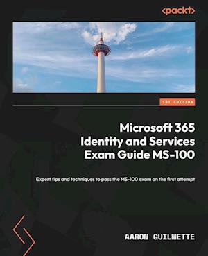 Microsoft 365 Identity and Services Exam Guide MS-100