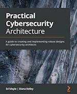 Practical Cybersecurity Architecture 
