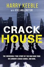 Crack House: The incredible true story of the man who took on London's crack gangs 