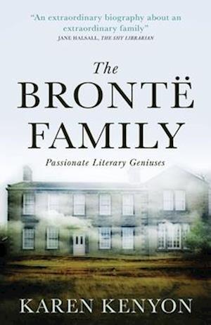 The Brontë Family: Passionate Literary Geniuses