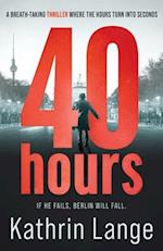 Forty Hours: An explosive new thriller 