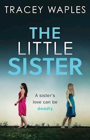 THE LITTLE SISTER: an absolutely gripping psychological thriller