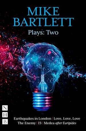 Mike Bartlett Plays: Two