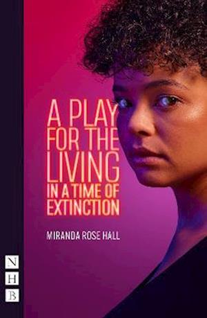 A Play for the Living in a Time of Extinction